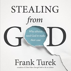 Stealing from God, by Frank Turek