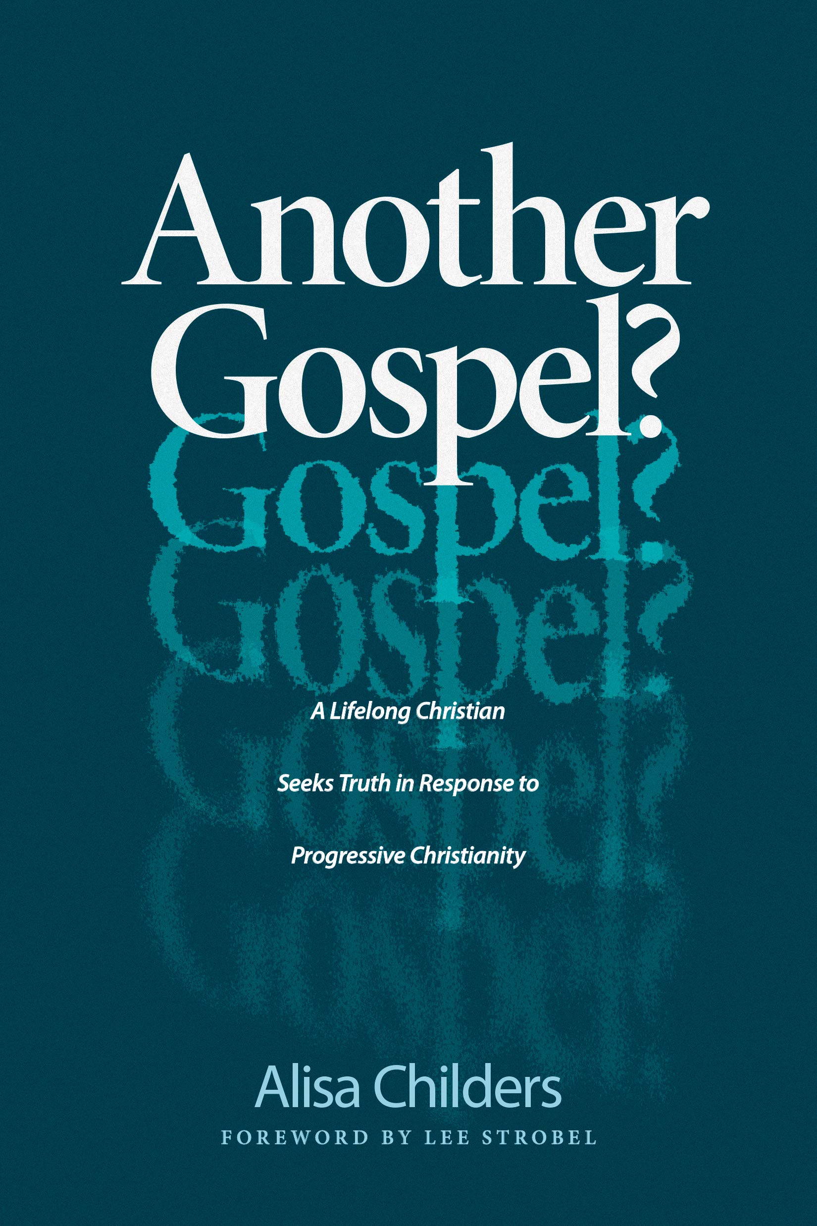 Is Progressive Christianity "Another Gospel"? with Alisa Childers