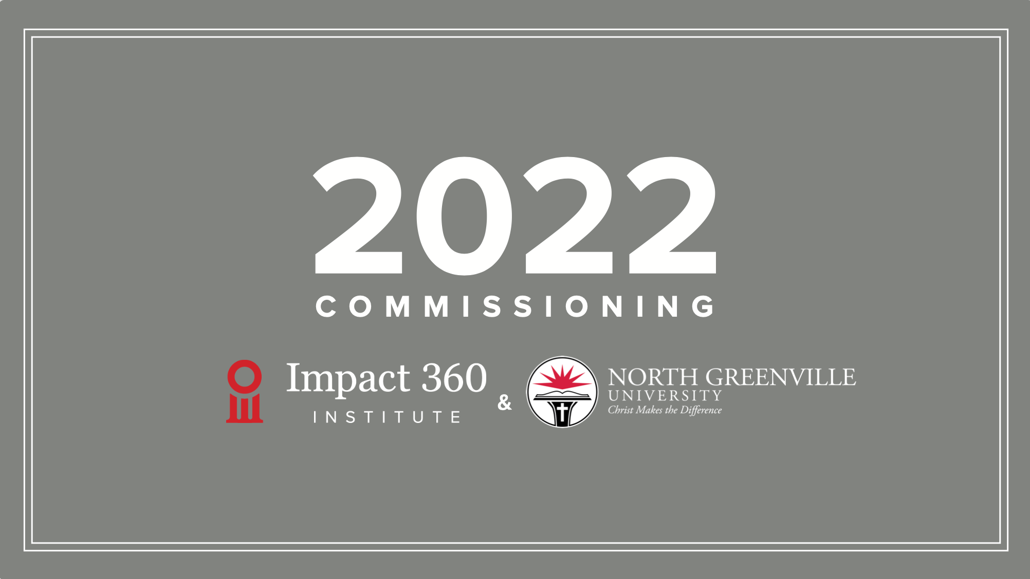 Impact 360 Institute North Greenville University 2022 Commissioning